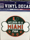 Miami Hurricanes My Dog is a Miami Fan Vinyl Decal